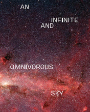 Load image into Gallery viewer, An Infinite and Omnivorous Sky