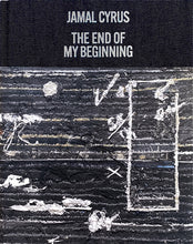 Load image into Gallery viewer, Jamal Cyrus: The End of My Beginning